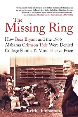 The Missing Ring: Jak Bear Bryant i drużyna Crimson Tide z Alabamy w 1966 roku zostali pozbawieni najbardziej nieuchwytnej nagrody w futbolu uniwersyteckim - The Missing Ring: How Bear Bryant and the 1966 Alabama Crimson Tide Were Denied College Football's Most Elusive Prize