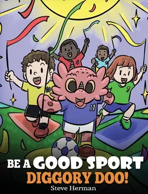 Bądź dobrym sportowcem, Diggory Doo! Opowieść o dobrym sporcie oraz o tym, jak radzić sobie z wygrywaniem i przegrywaniem. - Be A Good Sport, Diggory Doo!: A Story About Good Sportsmanship and How To Handle Winning and Losing