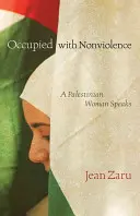 Okupowani bez przemocy: Palestyńska kobieta przemawia - Occupied with Nonviolence: A Palestinian Woman Speaks