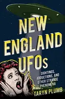 UFO w Nowej Anglii: Obserwacje, uprowadzenia i inne dziwne zjawiska - New England UFOs: Sightings, Abductions, and Other Strange Phenomena