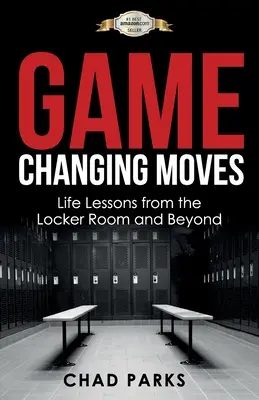 Game Changing Moves: Lekcje życia z szatni i nie tylko - Game Changing Moves: Life Lessons from the Locker Room and Beyond