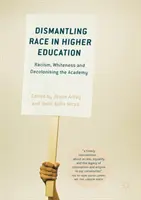 Demontaż rasy w szkolnictwie wyższym: Rasizm, biel i dekolonizacja akademii - Dismantling Race in Higher Education: Racism, Whiteness and Decolonising the Academy