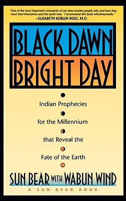 Czarny świt, jasny dzień: Indiańskie proroctwa na tysiąclecie, które ujawniają losy Ziemi - Black Dawn, Bright Day: Indian Prophecies for the Millennium That Reveal the Fate of the Earth