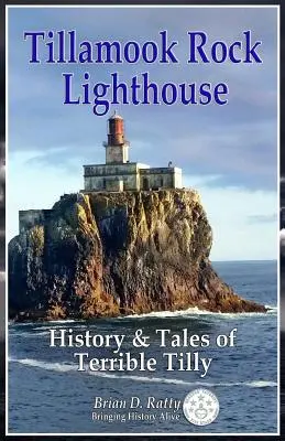 Latarnia morska Tillamook Rock: Historia i opowieści o strasznej Tilly - Tillamook Rock Lighthouse: History & Tales of Terrible Tilly