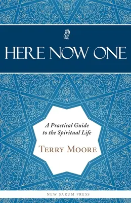 Tu, teraz, jeden: praktyczny przewodnik po życiu duchowym - Here, Now, One: A Practical Guide to the Spiritual Life