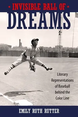 Niewidzialna piłka marzeń: Literackie reprezentacje baseballu za linią koloru - Invisible Ball of Dreams: Literary Representations of Baseball Behind the Color Line