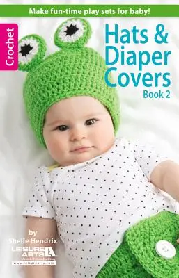 Kapelusze i pokrowce na pieluchy, Księga 2 - Hats & Diaper Covers, Book 2