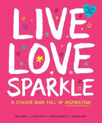 Live Love Sparkle: Książka z naklejkami pełna inspiracji - Live Love Sparkle: A Sticker Book Full of Inspiration