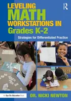 Wyrównywanie stanowisk matematycznych w klasach K-2: Strategie zróżnicowanej praktyki - Leveling Math Workstations in Grades K-2: Strategies for Differentiated Practice