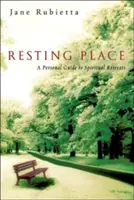 Miejsce odpoczynku: Osobisty przewodnik po duchowych rekolekcjach - Resting Place: A Personal Guide to Spiritual Retreats