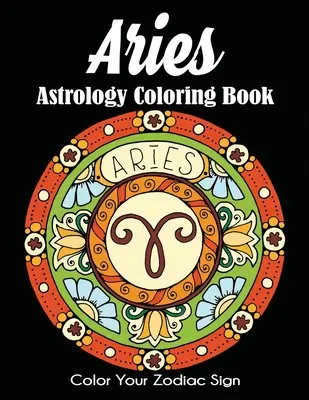 Baran Astrologia Kolorowanka: Pokoloruj swój znak zodiaku - Aries Astrology Coloring Book: Color Your Zodiac Sign