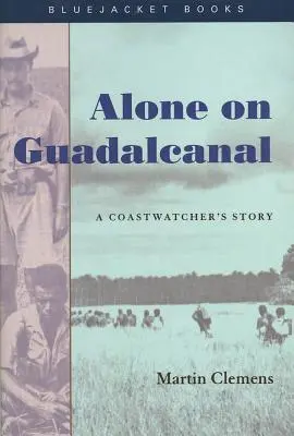 Sam na Guadalcanal: Historia obserwatora wybrzeża - Alone on Guadalcanal: A Coastwatcher's Story