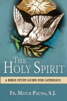 Duch Święty: Przewodnik do studiowania Biblii dla katolików - The Holy Spirit: A Bible Study Guide for Catholics