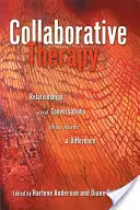 Terapia oparta na współpracy: Relacje i rozmowy, które czynią różnicę - Collaborative Therapy: Relationships And Conversations That Make a Difference