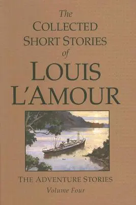 The Collected Short Stories of Louis l'Amour, tom 4: Opowieści przygodowe - The Collected Short Stories of Louis l'Amour, Volume 4: The Adventure Stories