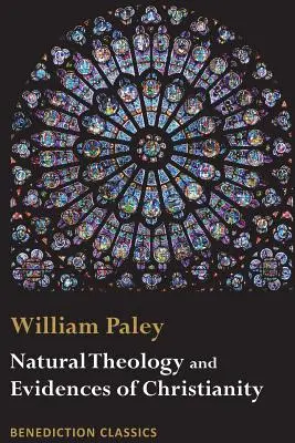 Teologia naturalna: Dowody na istnienie i atrybuty Bóstwa ORAZ Dowody chrześcijaństwa - Natural Theology: Evidences of the Existence and Attributes of the Deity AND Evidences of Christianity