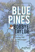 Blue Pines: Dorastanie i starzenie się w Missisipi - Blue Pines: Growing Up and Growing Old in Mississippi