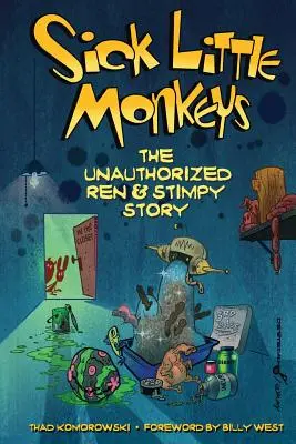 Sick Little Monkeys: Nieautoryzowana historia Ren & Stimpy - Sick Little Monkeys: The Unauthorized Ren & Stimpy Story