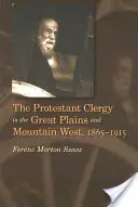 Duchowieństwo protestanckie na Wielkich Równinach i Górskim Zachodzie, 1865-1915 - The Protestant Clergy in the Great Plains and Mountain West, 1865-1915