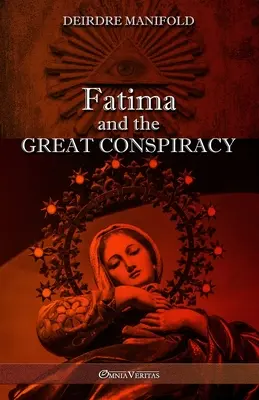 Fatima i wielki spisek: Wydanie ostateczne - Fatima and the Great Conspiracy: Ultimate edition