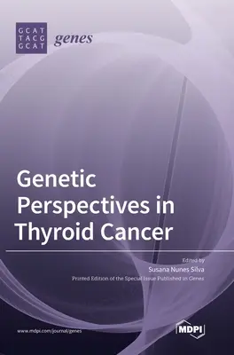 Perspektywy genetyczne w raku tarczycy - Genetic Perspectives in Thyroid Cancer