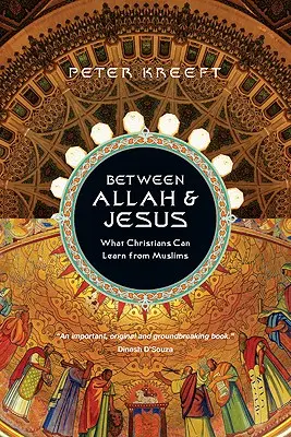 Między Allahem a Jezusem: Czego chrześcijanie mogą nauczyć się od muzułmanów - Between Allah & Jesus: What Christians Can Learn from Muslims