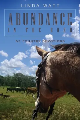 Obfitość w buszu: 52 nabożeństwa wiejskie - Abundance in the Bush: 52 Country Devotions