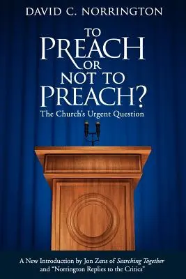 Głosić czy nie głosić: Pilne pytanie Kościoła - To Preach or Not To Preach: The Church's Urgent Question