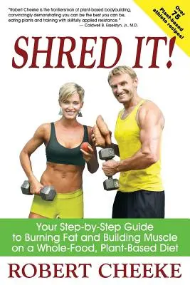 Shred It!: Twój przewodnik krok po kroku do spalania tłuszczu i budowania mięśni na diecie opartej na całej żywności i roślinach - Shred It!: Your Step-by-Step Guide to Burning Fat and Building Muscle on a Whole-Food, Plant-Based Diet