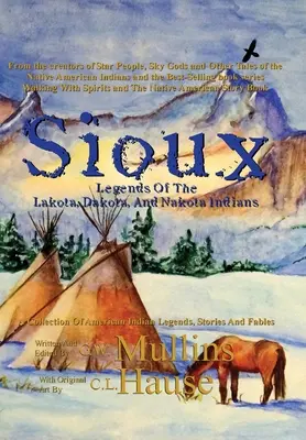 Legendy Siuksów wśród Indian Lakota, Dakota i Nakota - Sioux Legends Of The Lakota, Dakota, And Nakota Indians