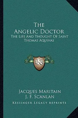 Anielski doktor: Życie i myśl świętego Tomasza z Akwinu - The Angelic Doctor: The Life and Thought of Saint Thomas Aquinas