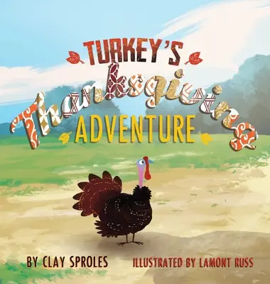 Przygoda indyka z okazji Święta Dziękczynienia: A Barnyard Tale - Turkey's Thanksgiving Adventure: A Barnyard Tale