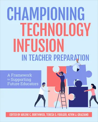 Wspieranie infuzji technologii w przygotowaniu nauczycieli: Ramy wspierania przyszłych nauczycieli - Championing Technology Infusion in Teacher Preparation: A Framework for Supporting Future Educators