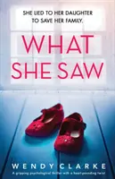 What She Saw: Trzymający w napięciu thriller psychologiczny z chwytającym za serce zwrotem akcji - What She Saw: A gripping psychological thriller with a heart-pounding twist