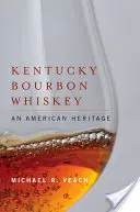 Kentucky Bourbon Whiskey: Amerykańskie dziedzictwo - Kentucky Bourbon Whiskey: An American Heritage