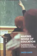 Making Sense of Education: Wprowadzenie do filozofii i teorii edukacji i nauczania - Making Sense of Education: An Introduction to the Philosophy and Theory of Education and Teaching