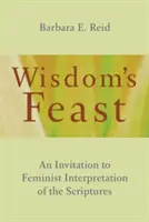 Uczta Mądrości: Zaproszenie do feministycznej interpretacji Pisma Świętego - Wisdom's Feast: An Invitation to Feminist Interpretation of the Scriptures