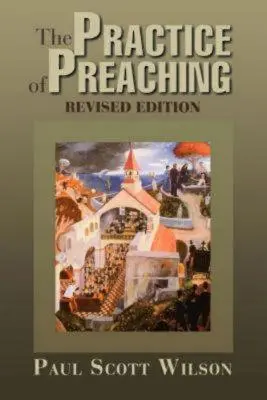 Praktyka kaznodziejstwa: wydanie poprawione - The Practice of Preaching: Revised Edition