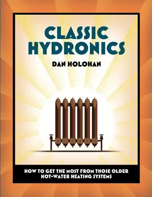 Classic Hydronics: Jak w pełni wykorzystać możliwości starszych systemów ogrzewania ciepłą wodą użytkową - Classic Hydronics: How to Get the Most From Those Older Hot-Water Heating Systems