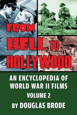 Z piekła do Hollywood: Encyklopedia filmów II wojny światowej tom 2 - From Hell To Hollywood: An Encyclopedia of World War II Films Volume 2