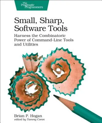 Małe, ostre narzędzia programistyczne: Wykorzystaj kombinatoryczną moc narzędzi i programów narzędziowych wiersza poleceń - Small, Sharp Software Tools: Harness the Combinatoric Power of Command-Line Tools and Utilities