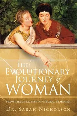 Ewolucyjna podróż kobiety: Od bogini do integralnego feminizmu - The Evolutionary Journey of Woman: From the Goddess to Integral Feminism