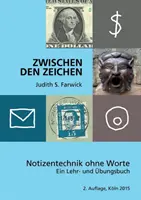 Zwischen den Zeichen: Notizentechnik ohne Worte. Ein Lehr- und Bungsbuch - Zwischen den Zeichen: Notizentechnik ohne Worte. Ein Lehr- und bungsbuch