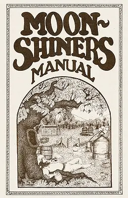 Podręcznik bimbrownika - Moonshiners Manual