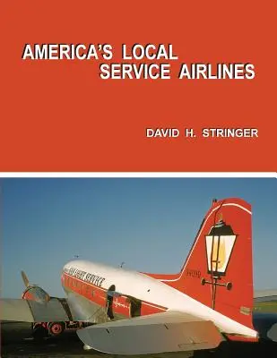 Amerykańskie lokalne linie lotnicze - America's Local Service Airlines