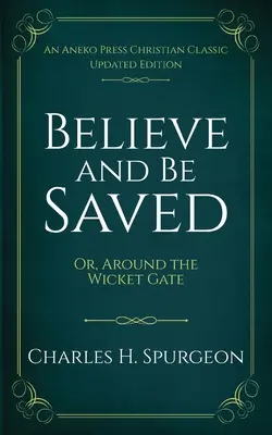 Uwierz i bądź zbawiony: Or, Around the Wicket Gate - Believe and Be Saved: Or, Around the Wicket Gate