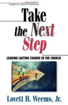 Zrób następny krok: Prowadzenie trwałych zmian w kościele - Take the Next Step: Leading Lasting Change in the Church