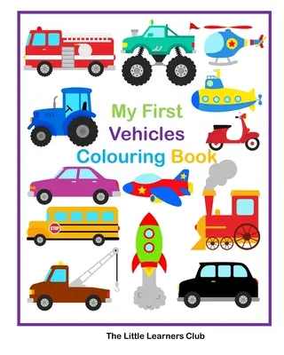 Moje pierwsze kolorowanki z pojazdami - 29 prostych kolorowanek z pojazdami dla maluchów - My First Vehicles Colouring -29 Simple Vehicle Colouring Pages for Toddlers