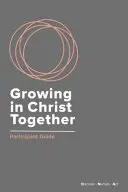 Wspólne wzrastanie w Chrystusie: Przewodnik dla uczestników - Growing in Christ Together: Participant Guide