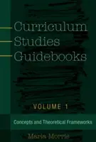 Przewodniki po studiach programowych: Tom 1 - Koncepcje i ramy teoretyczne - Curriculum Studies Guidebooks: Volume 1- Concepts and Theoretical Frameworks